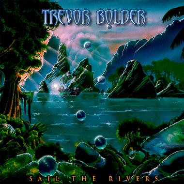 Trevor Bolder -  Sail the Rivers